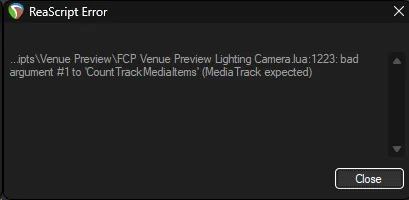 REAPER showing an error that says 'Venue Preview\FCP Venue Preview Lighting Camera.lua:1223: bad argument #1 to 'CountTrackMediaItems' (MediaTrack expected)'.